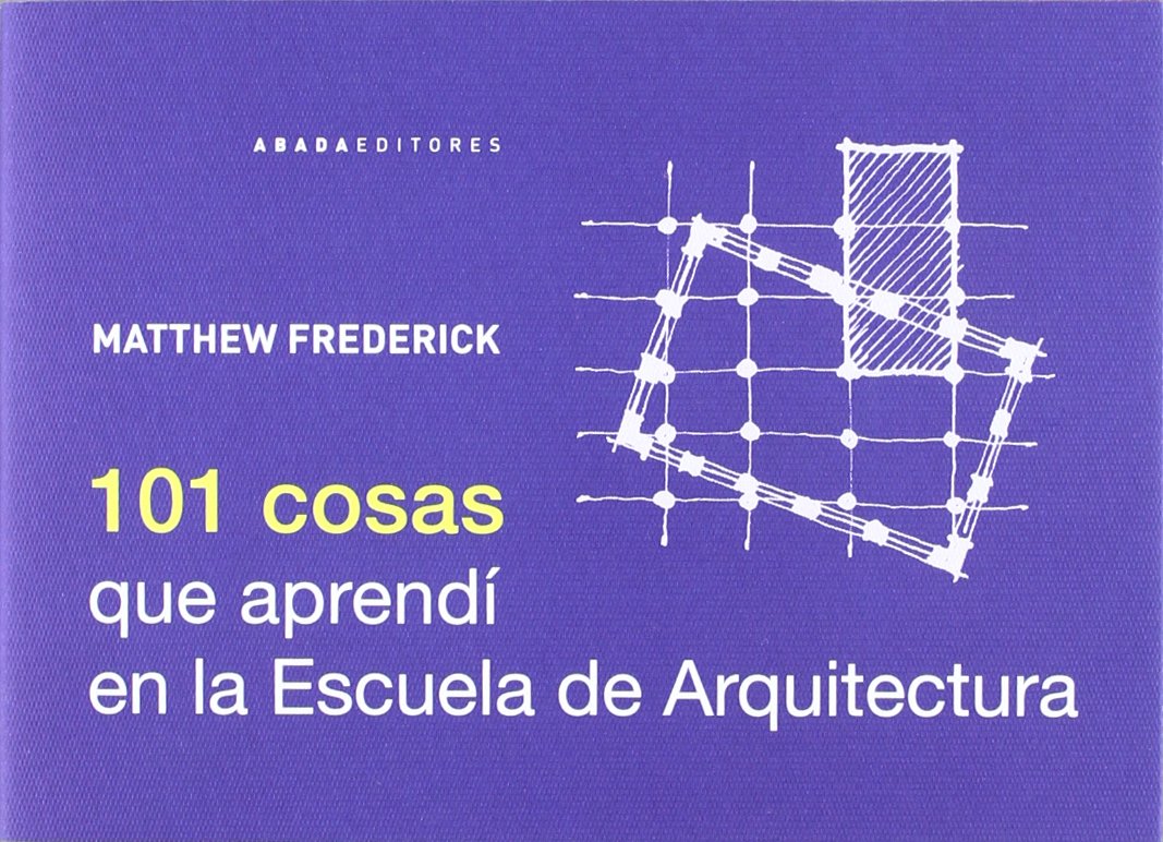 Cubierta del libro '101 cosas que aprendí en la Escuela de Arquitectura'.